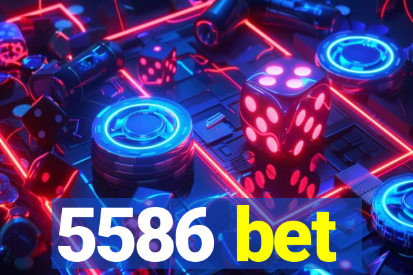 5586 bet